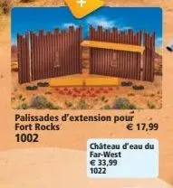 wes  palissades d'extension pour fort rocks  1002  € 17,99  château d'eau du  far-west € 33,99 1022  