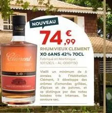 clement  nouveau  74,99  rhum vieux clement xo 6ans 42% 70cl  107126/l-al-0007150  vieli un minimum de 6 annes 6 hobitation  clément, développe des armes d'amondes grillées, d'épices et de poivres, et