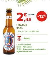 2,79€  2€ -12%  1,45  HINANO 33CL  7.42€/Lt-AL-0002005  Tahiti  Couleur : Blonde  Style: Pole Loger  Goût: Soveurs douces et rondes, Mgère amertume 