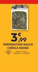 3,99  PRÉPARATION SAUCE CRÉOLE 500GR  Origine Vietnam 290€/kg-AL-000mes 