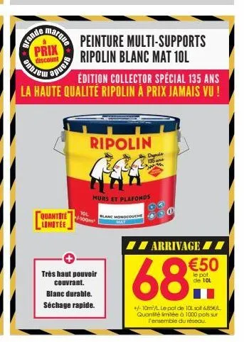 grand  marque  prix  discount  grande  tol  quantite-300m limitee  peinture multi-supports ripolin blanc mat 10l  très haut pouvoir couvrant.  edition collector spécial 135 ans  la haute qualité ripol