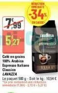 7,99  527  cale en grains 100% arabica espresso kaliane classico lavazza  reduction operate  -34%  irvat 