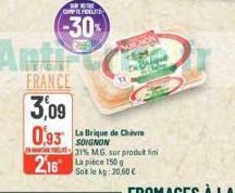 FRANCE  3,09  0,93 La Brique de Chir  INVE COPIL FRELITE  -30%  CE  216 pe 150  SOIGNON 31% M.G. sur produit fini  Soit le kg: 20.60 € 