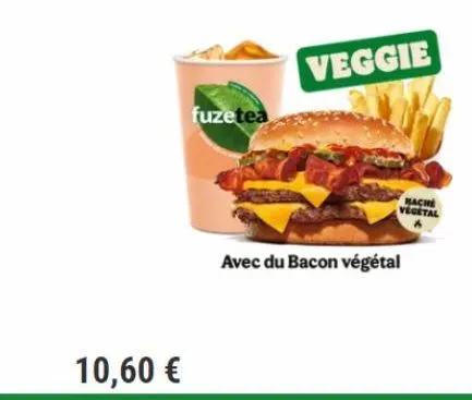10,60 €  fuzetea  veggie  bache  vegetal  avec du bacon végétal 