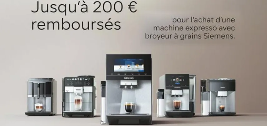 jusqu'à 200 € remboursés  siemens  0  pour l'achat d'une machine expresso avec broyeur à grains siemens.  