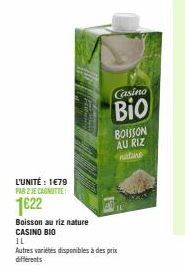 L'UNITÉ : 1€79  PAR 2 JE CANOTTE  1622  Boisson au riz nature CASINO BIO  IL  Autres variétés disponibles à des prix différents  Casino  Bio  BOISSON AU RIZ nature 