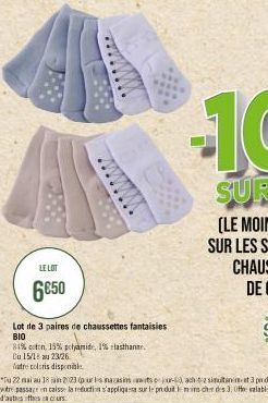 LE LOT  6€50  Lot de 3 paires de chaussettes fantaisies BIO  81% coton, 15% polyamide, 1% elasthanne  Du 15/18 au 23/26  latre coloris disponibl 