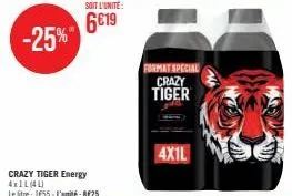 soit l'unité  6€19  crazy tiger energy 4x11 (41) le stre: 1655-l'unité: 8€25  format special crazy tiger  4x1l 