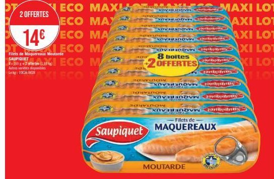 ECO MAXL  2 OFFERTES  ECO MAX  14€ ECO MA  OT  ALECO MA  Filets de Maquereaux Moutarde SAUPIQUET  Ex 169 g +2 offerten (1.69 kg) Autres varietes disponibles  ECO M  Lag: 10 XI ECO M  49  S  AXLE VaR I
