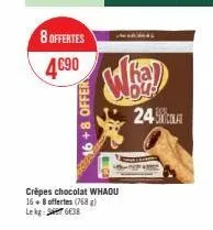 8 offertes  4€90  16+8 offer  crêpes chocolat whaou  16+ 8 offertes (768 g)  leks638  ka  24 
