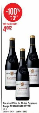 -100%  3⁰"  SOIT PAR 3 L'UNITÉ:  4€62  CARA  Cru des Côtes du Rhône Cairanne Rouge TERROIR DARONTON 75 dl  Le litre: 9€24-L'unité:6E93  CAIRANNE  RANHE 