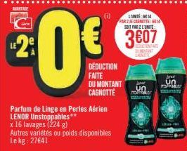 AVANTAGE  LE  arts  0  Parfum de Linge en Perles Aérien LENOR Unstoppables** x 16 lavages (224 g)  (1)  Autres variétés ou poids disponibles Le kg: 27€41  DÉDUCTION FAITE DU MONTANT CAGNOTTÉ  L'UNTE: 