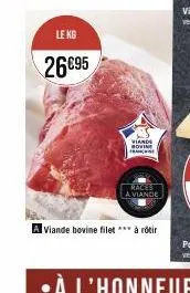 le kg  26€95  viande bovine frase  races a viande  aviande bovine filet *** à rôtir 