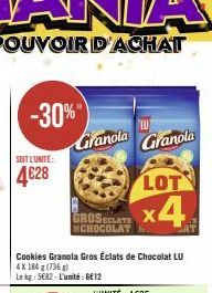 SOIT L'UNITÉ:  4€28  -30%"  Granola  Cookies Granola Gros Éclats de Chocolat LU 4X 184 g (736 g) Le kg: 5682-L'unité: GE12  LOT  GROSECLATE x4  MCHOCOLAT  LU  Granola 