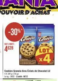 soit l'unité:  4€28  -30%"  granola  cookies granola gros éclats de chocolat lu 4x 184 g (736 g) le kg: 5682-l'unité: ge12  lot  groseclate x4  mchocolat  lu  granola 