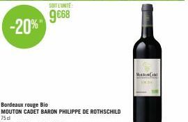 SOIT L'UNITÉ  9€68 -20%"  Bordeaux rouge Bio  MOUTON CADET BARON PHILIPPE DE ROTHSCHILD 75 dl  Le litre : 12691-L'unité : 12€10  Mod 