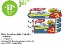 -60% 2  filets de sardines huile d'olive bio saupiquet  3x70 g (210 g) autres variétés disponibles à des prix différents le kg: 2686-l'unité: 5664  saupiquet filets  saupiquet  p  sardines ndingfram  