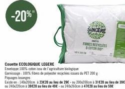 200  Couette ECOLOGIQUE LEGERE  Enveloppe 100% coton issu de l'agriculture biologique  Garnissage: 100% fibres de polyester recyclées issues du PET 200 g  Piquages losanges  Existe en: 140x200cm à 23€