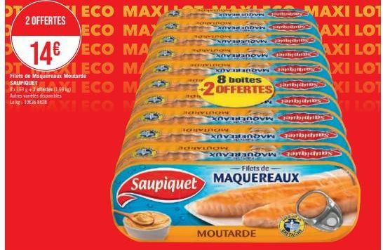 ECO MAXL  2 OFFERTES  ECO MAX  14€ ECO MA  OT  ALECO MA  Filets de Maquereaux Moutarde SAUPIQUET  Ex 169 g +2 offerten (1.69 kg) Autres varietes disponibles  ECO M  Lag: 10 XI ECO M  49  S  AXLE VaR I