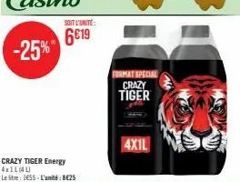 soit l'unité  6€19  crazy tiger energy 4x11 (41) le stre: 1655-l'unité: 8€25  format special crazy tiger  4x1l 