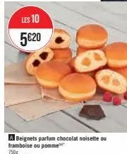 les 10 5€20  a beignets parfum chocolat noisette ou framboise ou pomme 