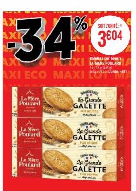 34€  KIL  MX  AX  La Mère Poulard  AX  AXI ECO MAXI LU  La Mère Poulard  La Mère  Poulard  La Grande GALETTE  SOIT L'UNITÉ:  3€04  Galettes pur beurre  La Grande GALETTE  PURE  La Grande GALETTE  PURE