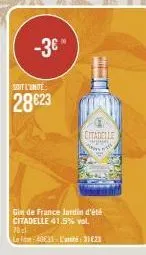 sont l'unde:  28623  -3€™  team  gin de france jardin d'été citadelle 41.5% vol.  70cl  lo fam: 40833- l'unité:31 €23  citadelle  page t 