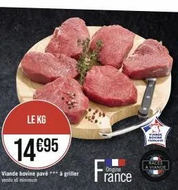 le kg  14695  viande bovine pavé *** à griller vendux minimum  fra  origine  rance  viande novine arch  races a viande 
