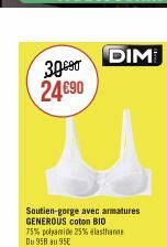 30690 24€90  Soutien-gorge avec armatures GENEROUS coton BIO  75% polyamide 25% elasthanne Du 958 au 95€  DIM 