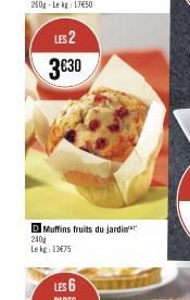 LES 2 3€30  D Muffins fruits du jardin 240  Le kg: 13€75 