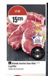 LE KG  15€95  A Viande bovine faux-filet *** à griller  vendu 15 minimum  VIANDE SOVINE FRANKCASE  RACES A VIANDE 