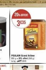 20% offert 3€35  %offert  poulain  poulain grand arôme 800 g +20% offert (960 g) lekg: 3649 