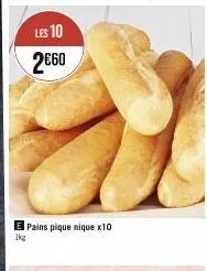 1kg  les 10  2€60  pains pique nique x10 