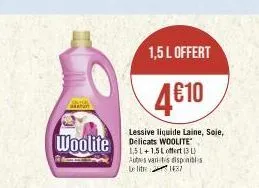 1,5 l offert  4€10  lessive liquide laine, soie,  woolite delicats woolite  l offert (31) autres variitis disponibles le lit 1437 