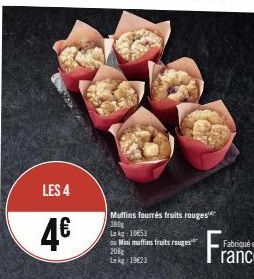 LES 4  4€  Muffins fourrés fruits rouges 380g  kg: 10053  ou Mini muffins fruits rouges  208g Lekg: 19623 