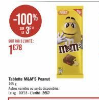 -100%  DE  Su 3⁰"  LE  SOIT PAR 3 L'UNITÉ:  1€78  Tablette M&M'S Peanut 165 g  Autres variétés ou poids disponibles Le kg: 1618-L'unité: 2€67  M&ms 