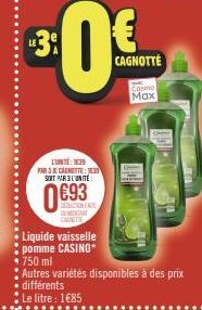 LUNE: 139 PAR3 ECAGNOTTE: JE SOIT PAR L'UNITÉ  DEDUCTION FAVE MONTAN  CAINITTE  Liquide vaisselle pomme CASINO*  750 ml  Autres variétés disponibles à des prix différents Le litre : 1€85  Cosmo  Max 