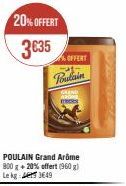 20% OFFERT 3€35  %OFFERT  Poulain  POULAIN Grand Arôme 800 g +20% offert (960 g) Lekg: 3649 