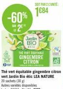 -60%  2E  Thé vert équitable gingembre citron vert Jardin Bio étic LEA NATURE  TENTE  Jardin BIO  etic  THE VERT EQUITABLE GINGEMBRE CITRON  SOIT PAR 2 CUNTE  1684 