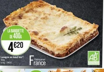 la barquette de 400g  4€20  lasagne au bœuf bio 400  lk 1050  fabriqué en  rance  ab  agriculture biologique 