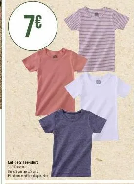 7€  lot de 2 tee-shirt 100% coton. du 2/3 ans au 6 ans. plusieurs modes disponibles. 