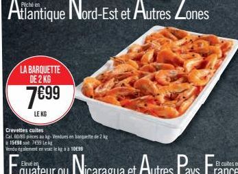 LA BARQUETTE DE 2 KG  7€⁹99  LE KG 