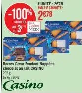 sun  ciesina  3⁰ max  sarv  -100% 2678  cartes  295  lekg: 942  casino  l'unité: 2€78 par3 ecagnotte:  barres cœur fondant nappées chocolat au lait casino  consina 