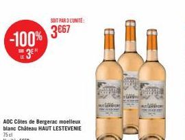 SOIT PAR 3 L'UNITÉ:  3€67 -100% 3E  AOC Côtes de Bergerac moelleux blanc Château HAUT LESTEVENIE 75cl L'unité: 5€50  MEERIN  TAR 