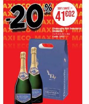 MA  SOIT L'UNITÉ:"  AX  -20%€ 4102  AXI  MA  AXO MAXI AXI ECO MAY  VRANKEN  Champagne Brut Demoiselle  VRANKEN IVE  2x75 cl (15L) + étui  THE  VRANKEN  MA MA 