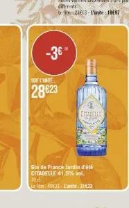 sont l'unde:  28623  -3€™  team  gin de france jardin d'été citadelle 41.5% vol.  70cl  lo fam: 40833- l'unité:31 €23  citadelle  page t 