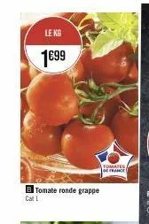 le kg  1699  b tomate ronde grappe  romates de france 