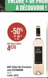 -50% 2⁰  soit par 2 l'unité:  4€76  aop côtes-de-provence rosé estandon  75 cl l'unité: €35  istan 