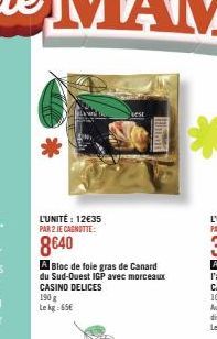 L'UNITÉ: 12€35 PAR 2 JE CAGNOTTE:  8640  A Bloc de foie gras de Canard du Sud-Ouest IGP avec morceaux CASINO DELICES 190 g Le kg 65€ 