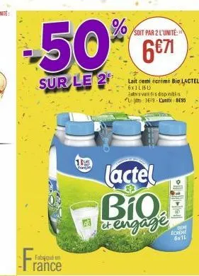 soit par 2 l'unité  -50% 6€71  sur le 2  1  lactel biq  et engage  lait cemi écrémé big lactel 6x1l16l)  autres van des disponibles l 119-lunite 855  dde ecrime 6x11 